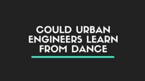 Could Urban Engineers Learn from Dance